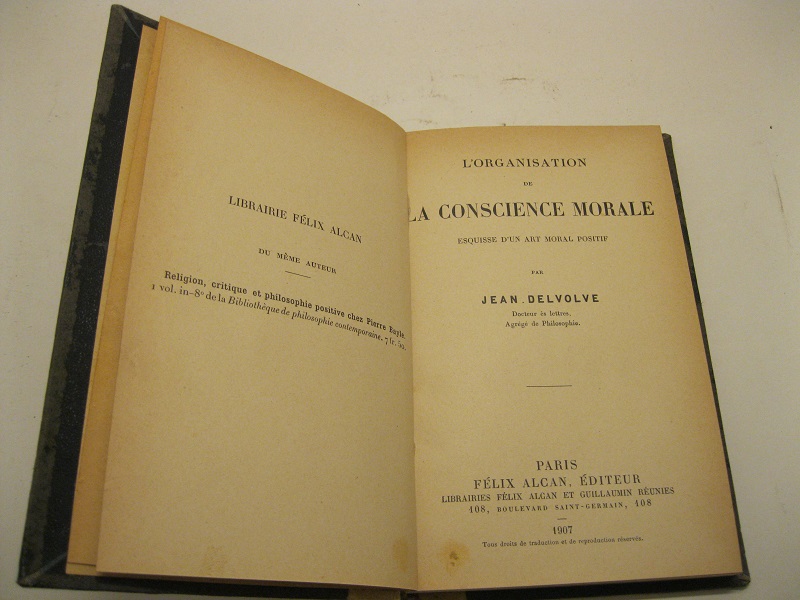 L'organisation de la conscience morale,  esquisse d'un art moral positif par Jean Devolve, docteur ès lettres, Agrége de Philosophie.